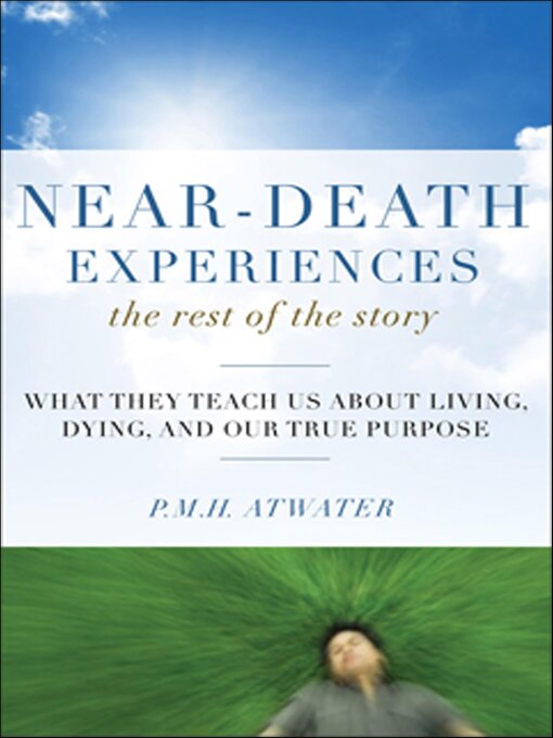 Title details for Near-Death Experiences, the Rest of the Story by P.M.H. Atwater - Wait list